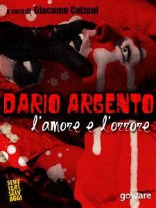 Dario Argento: l'amore e l'orrore